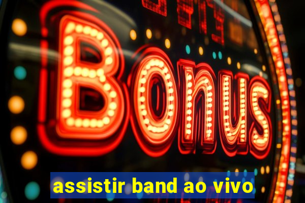 assistir band ao vivo