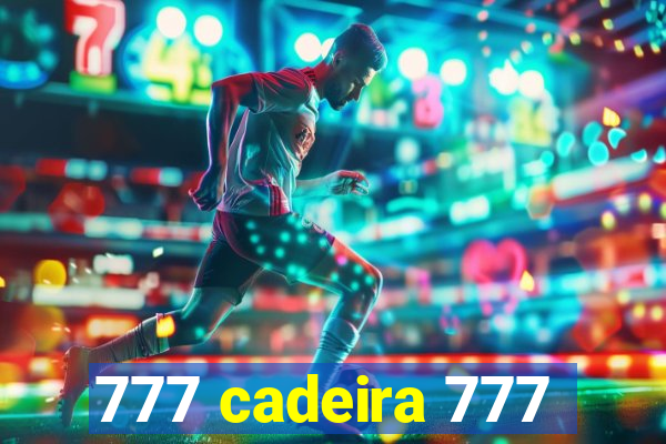 777 cadeira 777