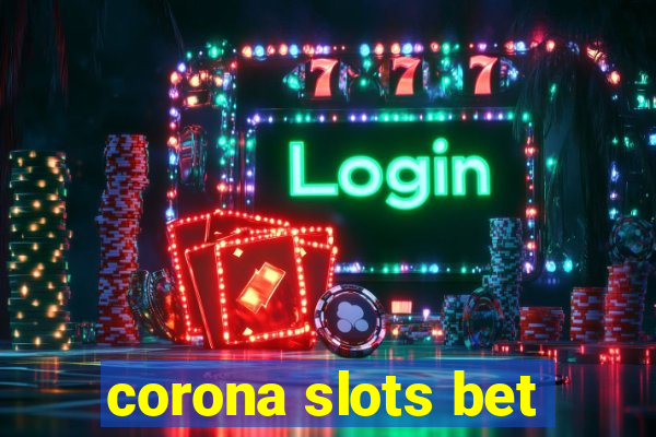 corona slots bet