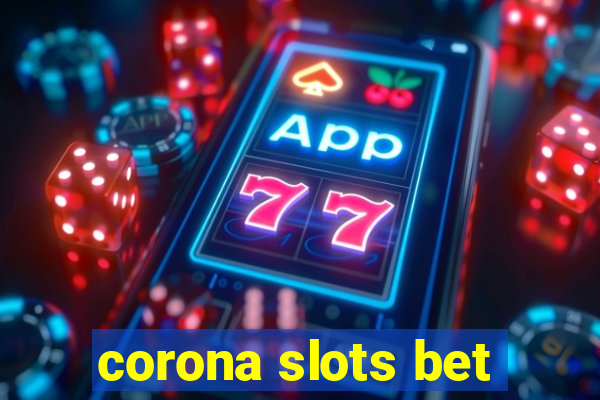 corona slots bet