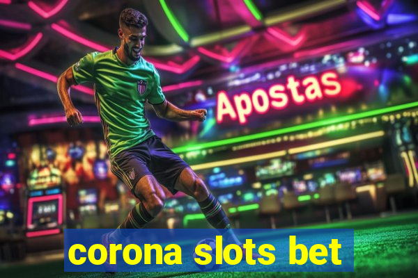 corona slots bet