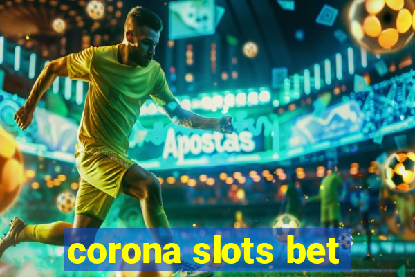 corona slots bet