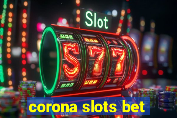 corona slots bet