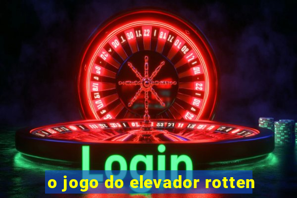 o jogo do elevador rotten