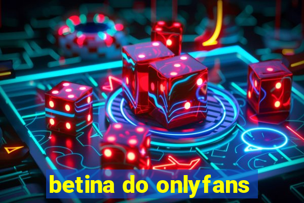 betina do onlyfans