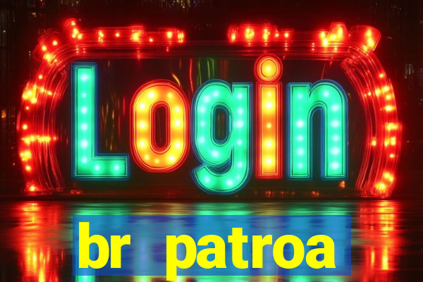 br patroa plataforma jogo online