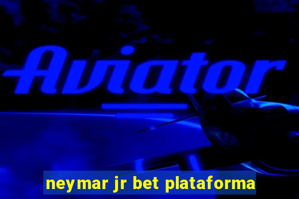 neymar jr bet plataforma