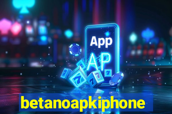 betanoapkiphone