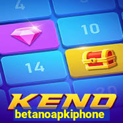 betanoapkiphone