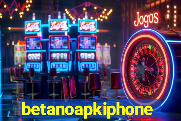 betanoapkiphone