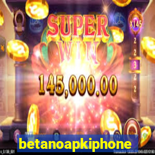 betanoapkiphone