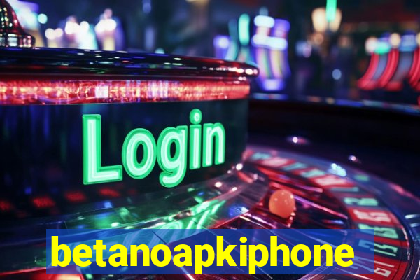 betanoapkiphone