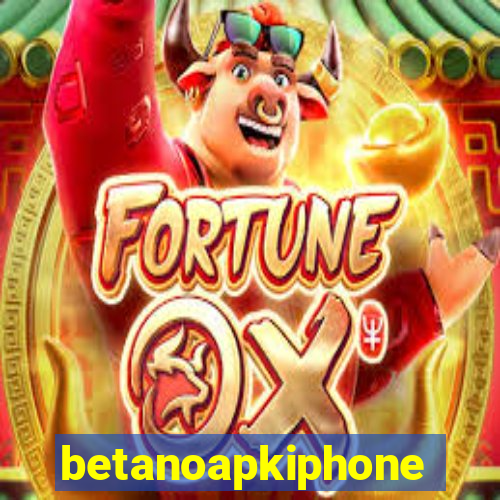 betanoapkiphone