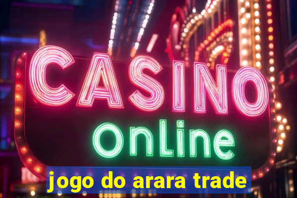 jogo do arara trade