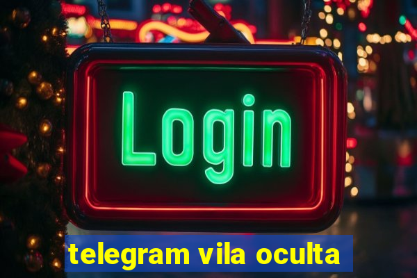 telegram vila oculta