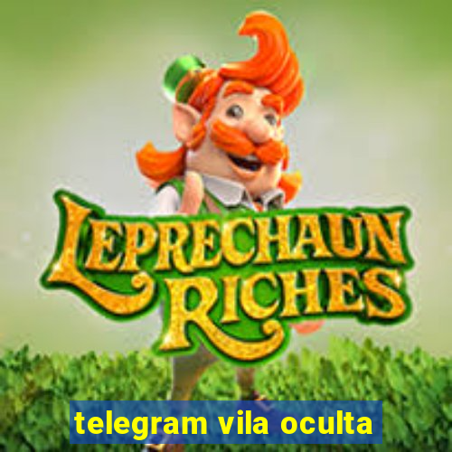 telegram vila oculta