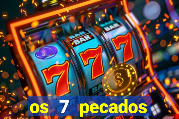 os 7 pecados capitais filme