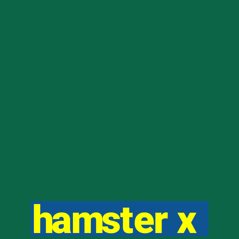 hamster x