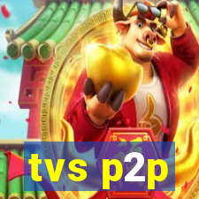 tvs p2p