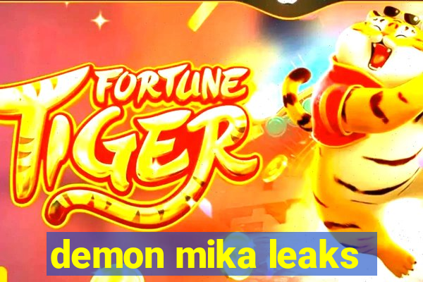 demon mika leaks