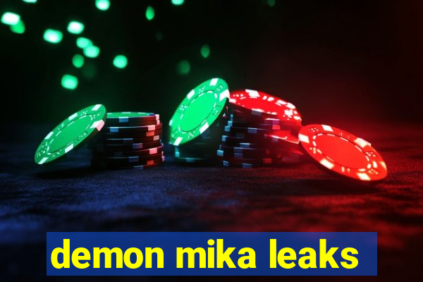 demon mika leaks