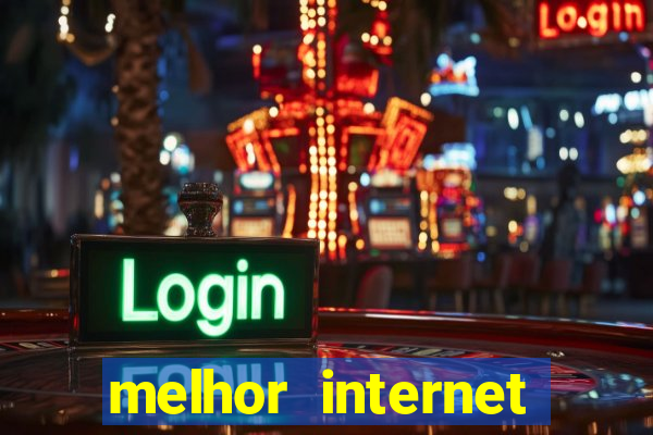 melhor internet para jogar online