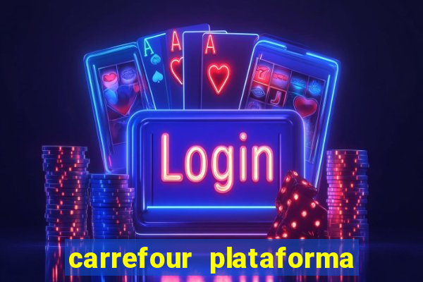 carrefour plataforma de jogos