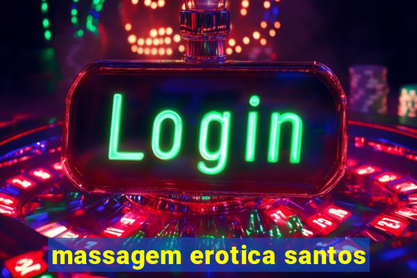 massagem erotica santos