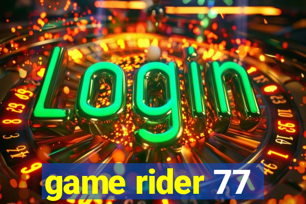 game rider 77