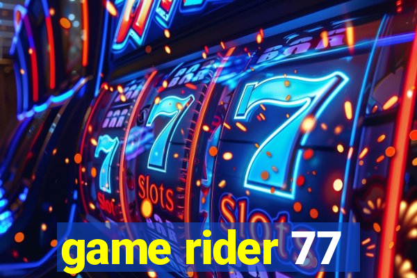 game rider 77