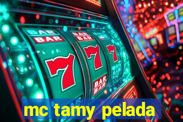 mc tamy pelada