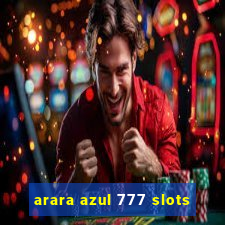 arara azul 777 slots