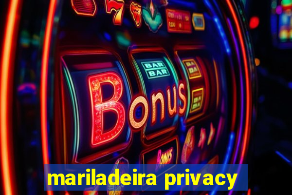 mariladeira privacy