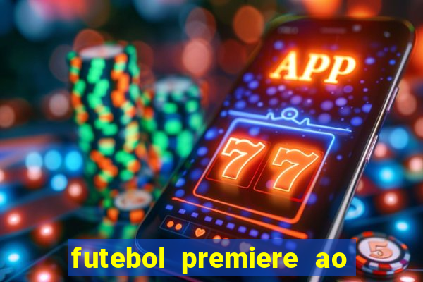 futebol premiere ao vivo gratis