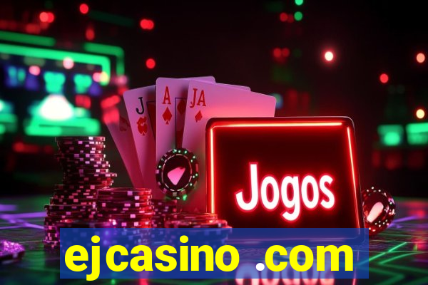 ejcasino .com