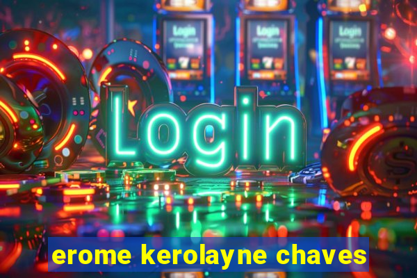 erome kerolayne chaves