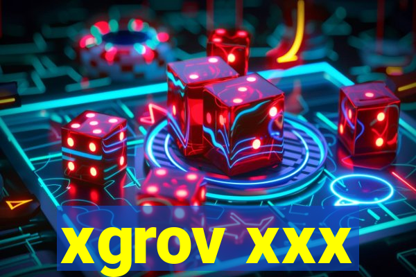 xgrov xxx