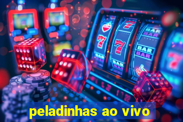 peladinhas ao vivo