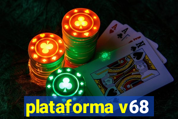 plataforma v68