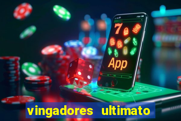 vingadores ultimato assistir dublado