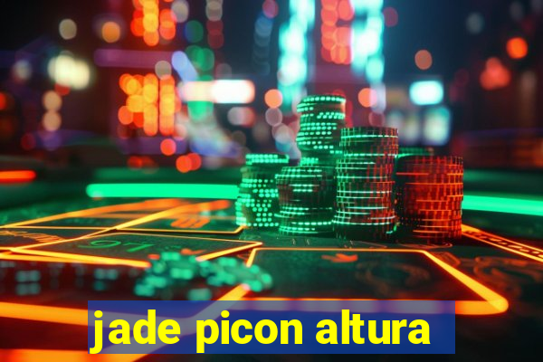 jade picon altura