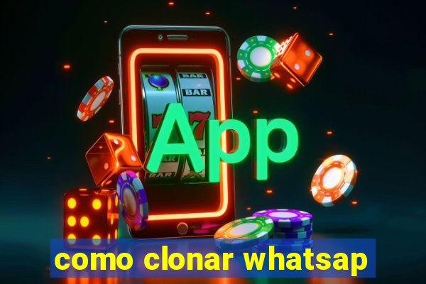 como clonar whatsap