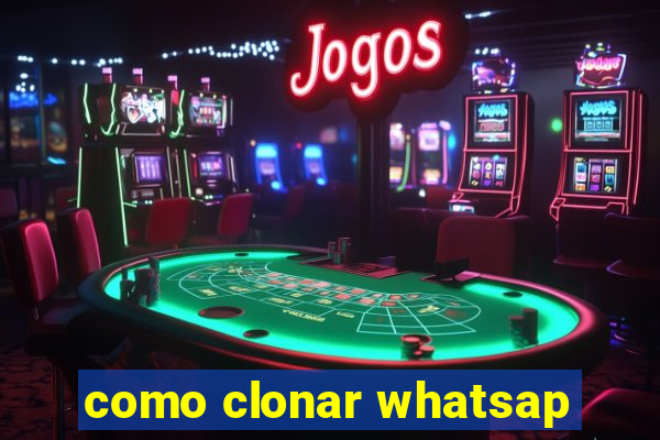 como clonar whatsap