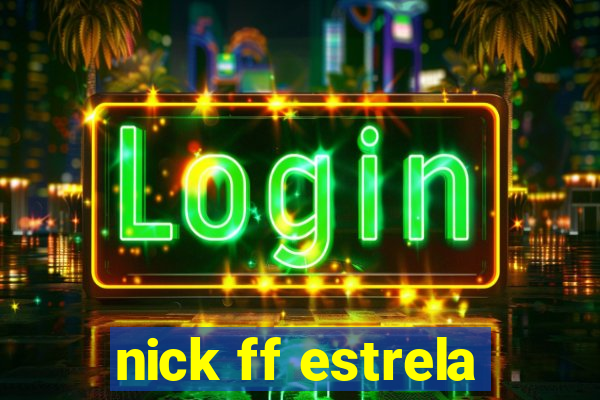 nick ff estrela