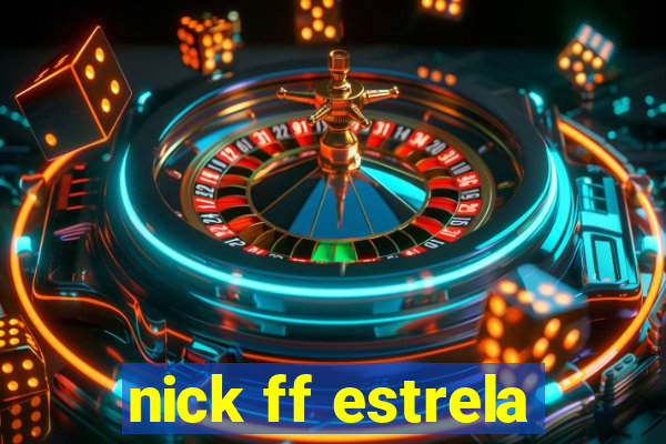 nick ff estrela