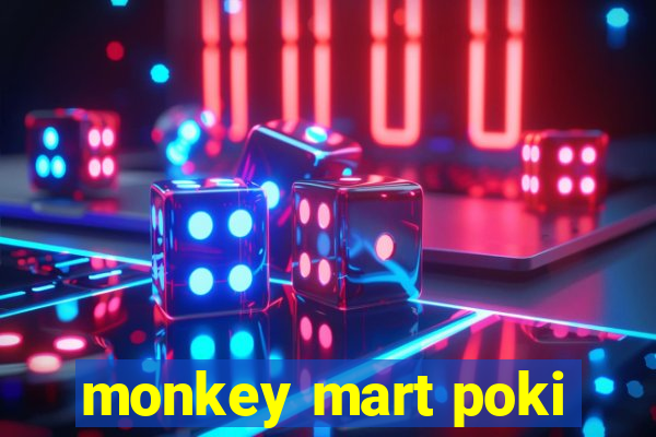 monkey mart poki