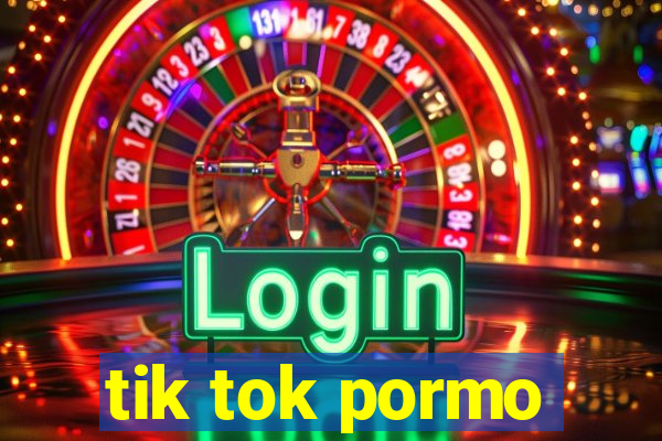 tik tok pormo