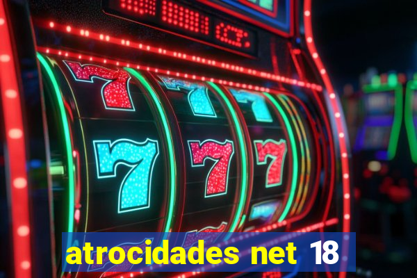 atrocidades net 18