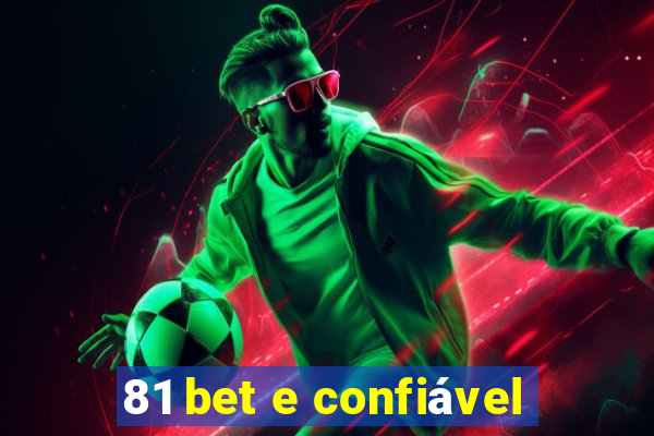 81 bet e confiável