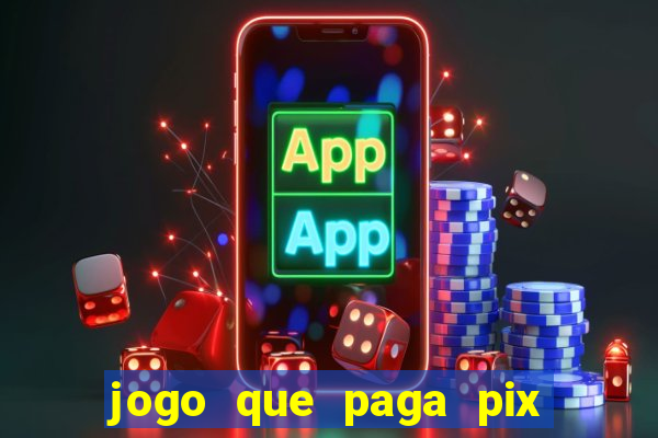 jogo que paga pix de verdade